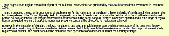 These pages are an English translation of part of the Bukchon Preservation Plan published by the Seoul Metropolitan Government in December 2001. 